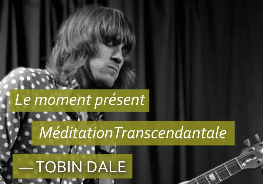 Tobin Dale - Moment présent - Méditation Transcendantale