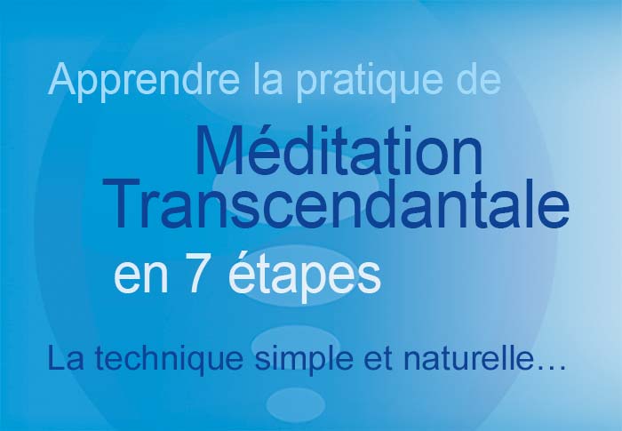 Apprendre la pratique de la Méditation Transcendantale en sept étapes