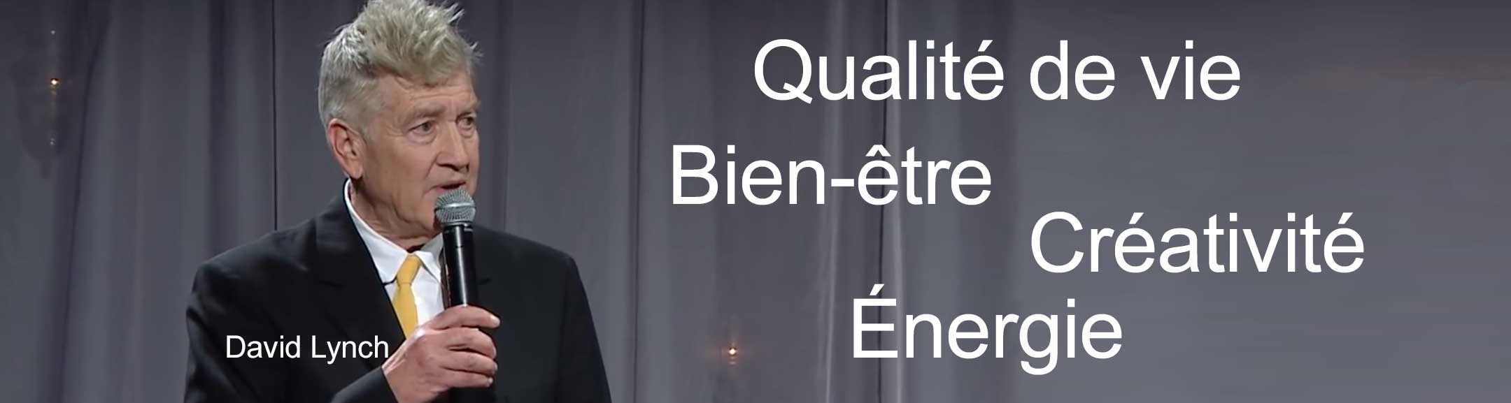 David Lynch et Méditation Transcendantale : qualité de vie, bien-être, créativité, énergie